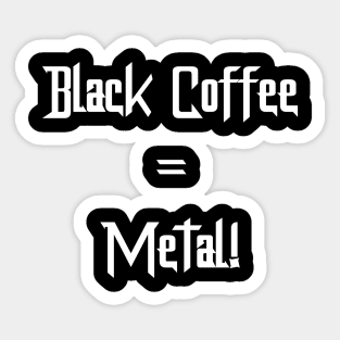 Black Coffee = Metal! Sticker